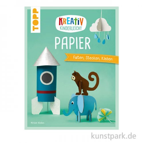 Kreativ kinderleicht - Papier, Topp Verlag