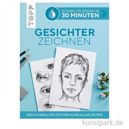 Schnelles Wissen in 30 Minuten - Gesichter Zeichnen, Topp Verlag