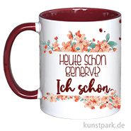 Tasse, Bordeaux, Bedruckt, Design, Heute schon genervt 